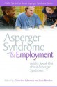 Asperger Syndrome and Employment: Adults Speak Out about Asperger Syndrome - Luke Beardon, Genevieve Edmonds, Stephen William Cornwell