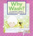 Why Wash?: Learning About Personal Hygiene - Claire Llewellyn