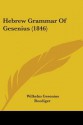 Hebrew Grammar of Gesenius (1846) - Wilhelm Gesenius, Emil Rodiger, Moses Stuart