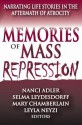 Memories of Mass Repression: Narrating Life Stories in the Aftermath of Atrocity - Nanci Adler, Selma Leydesdorff, Mary Chamberlain, Leyla Neyzi