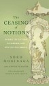 The Ceasing of Notions: An Early Zen Text from the Dunhuang Caves with Selected Comments - Soko Morinaga, Martin Collcutt, Ven. Myokyo-ni, Michelle Bromley