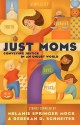 Just Moms - Melanie Springer Mock, Rebekah D. Schneiter