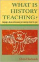 What Is History Teaching?: Language, Ideas and Meaning in Learning about the Past - Chris Husbands