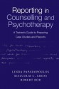 Reporting in Counselling and Psychotherapy: A Trainee's Guide to Preparing Case Studies and Reports - Linda Papadopoulos, Malcolm C. Cross, Robert Bor