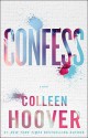 Confess: A Novel - Colleen Hoover