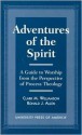 Adventures of the Spirit: A Guide to Worship from the Perspective of Process Theology - Clark M. Williamson