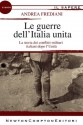 Le guerre dell'Italia unita (eNewton Il Sapere) (Italian Edition) - Andrea Frediani