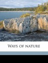 Ways Of Nature - John Burroughs