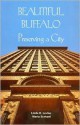 Beautiful Buffalo: Preserving a City - Linda Levine, Maria Scrivani