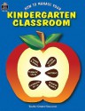 How to Manage Your Kindergarten Classroom - Rosalind Thomas, Ina Massler Levin, Sue Fullam, Keith Vasconelles