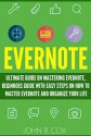 Evernote: The Ultimate Guide on Mastering Evernote, Beginners Guide with Easy Steps to Master Evernote and Organize Your Life (evernote, evernote books, evernote essentials) - John R. Cox