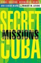 Secret Missions To Cuba: Fidel Castro, Bernardo Benes, And Cuban Miami - Robert M. Levine