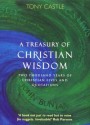 A Treasury Of Christian Wisdom: Two Thousand Years Of Christian Lives And Quotations - Tony Castle II