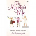 The Minister's Wife: Privileges, Pressures and Pitfalls - Ann Benton