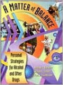 A Matter of Balance: Personal Strategies for Alcohol and Other Drugs: A Prevention Workbook - Michael E. Holstein, William E. Cohen, Paul J. Steinbroner