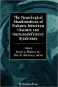 The Neurological Manifestations of Pediatric Infectious Diseases and Immunodeficiency Syndromes - Leslie L. Barton, Neil R. Friedman, J.J. Volpe