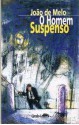 O Homem Suspenso - João De Melo