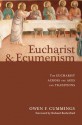 Eucharist and Ecumenism: The Eucharist Across the Ages and Traditions - Owen F Cummings, Richard Rutherford