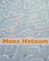 Mona Hatoum - Mona Hatoum, Dan Cameron, Jessica Morgan