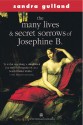 The Many Lives & Secret Sorrows Of Josephine B - Sandra Gulland