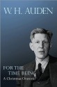 For the Time Being: A Christmas Oratorio - W.H. Auden