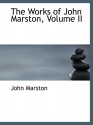 The Works of John Marston, Volume II - John Marston