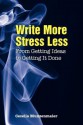 Write More, Stress Less: From Getting Ideas to Getting It Done - Cecelia M. Munzenmaier