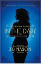 The Woman Trapped In The Dark - J.D. Mason