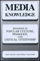 Media Knowledge: Readings in Popular Culture, Pedagogy, and Critical Citizenship - James Schwoch, Mimi White