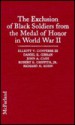 The Exclusion of Black Soldiers from the Medal of Honor in World War II: The Study Commissioned by the United States Army to Investigate Racial Bias in the Awarding of the Nation's Highest Military Decoration - Elliott V. Converse