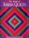 World of Amish Quilts [With 250 Color Plates] - Rachel T. Pellman