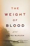 The Weight of Blood - Laura McHugh