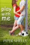 Play With Me - Piper Shelly, Anna Katmore