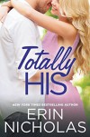 Totally His (Opposites Attract) - Erin Nicholas