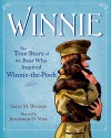 Winnie: The True Story of the Bear Who Inspired Winnie-the-Pooh - Sally M Walker, Jonathan D. Voss