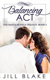Balancing Act (The Santa Monica Trilogy Book 3) - Jill Blake