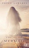 The Glass Mermaid: A Falling in Deep Collection Novella - Poppy Lawless