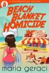 Beach Blanket Homicide  - Maria Geraci