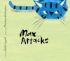 Max Attacks - Kathi Appelt, Penelope Dullaghan