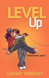 Level Up: A Geek Romance Rom Com - Cathy Yardley