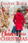 A Chance This Christmas (Road to Romance Book 3) - Joanne  Rock 