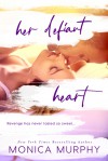 Her Defiant Heart (Damaged Hearts #1) - Monica  Murphy