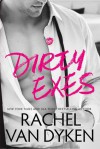 Dirty Exes - Rachel Van Dyken