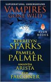 Vampires Gone Wild (Supernatural Underground) -  Amanda Arista,  Kim Falconer,  Pamela Palmer, Kerrelyn Sparks