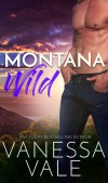 Montana Wild  - Vanessa Vale
