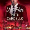 Up for Heir (Westerly Billionaire #2) - Teri Clark Linden, Ruth Cardello