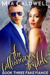 The Billionaire's Triplets: The Fake Fiance - Meghan Kelly, Mia Caldwell