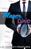The Player and the Pixie (Rugby Book 2) - L.H. Cosway, Penny Reid