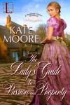 The Lady's Guide to Passion and Property - Kate Moore
