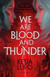 We Are Blood And Thunder - Kesia Lupo
